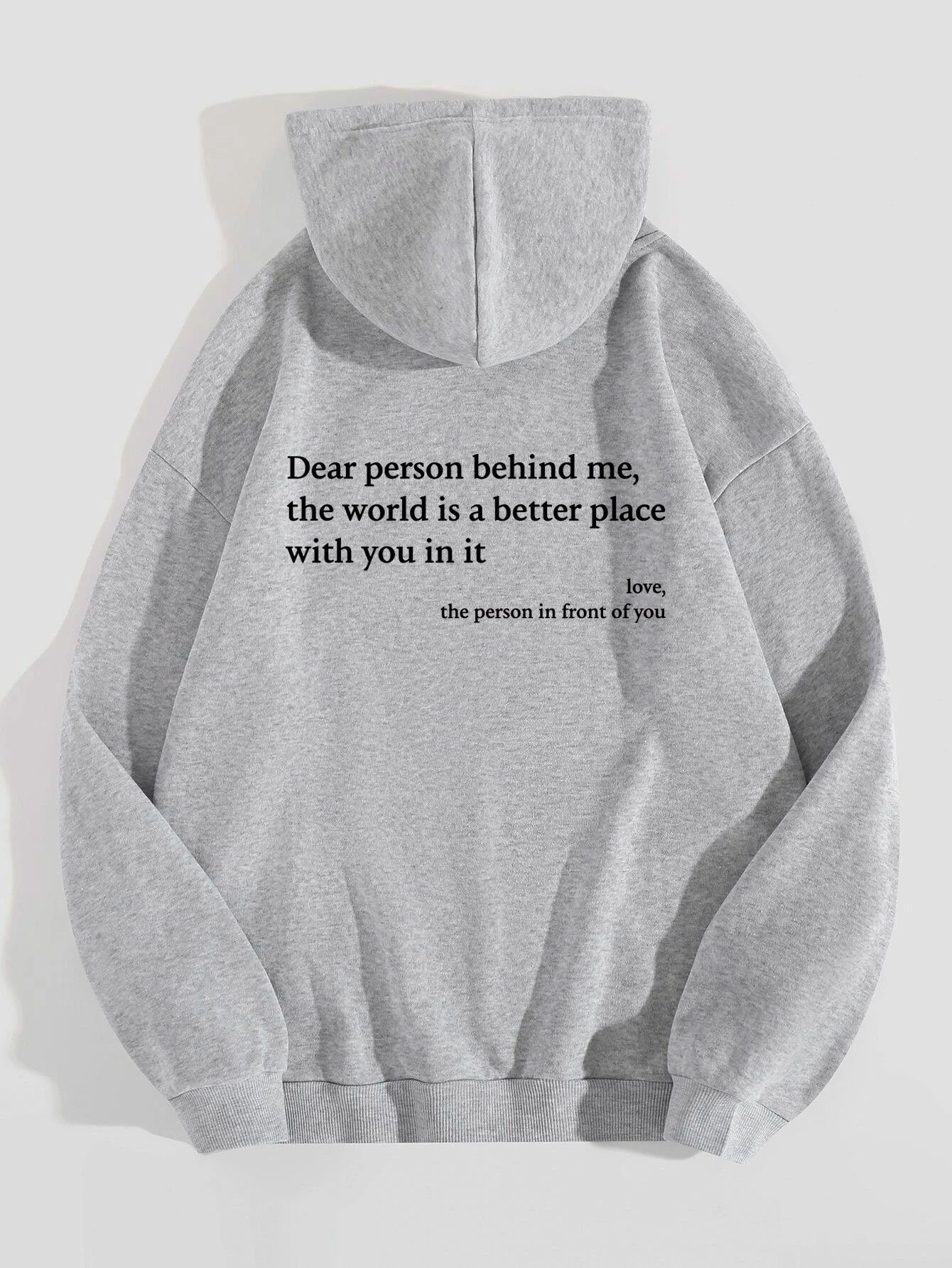 Dear Person Behind Me,the World Is A Better Place,with You In It,love,the Person In Front Of You,Women's Plush Letter Printed Kangaroo Pocket Drawstring Printed Hoodie Unisex Trendy Hoodies Grey